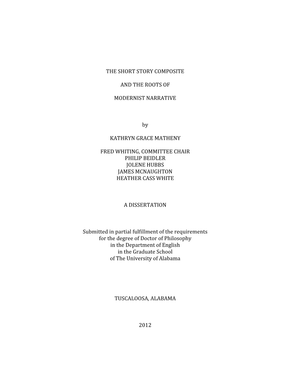 THE SHORT STORY COMPOSITE and the ROOTS of MODERNIST NARRATIVE by KATHRYN GRACE MATHENY FRED WHITING, COMMITTEE CHAIR PHILIP B