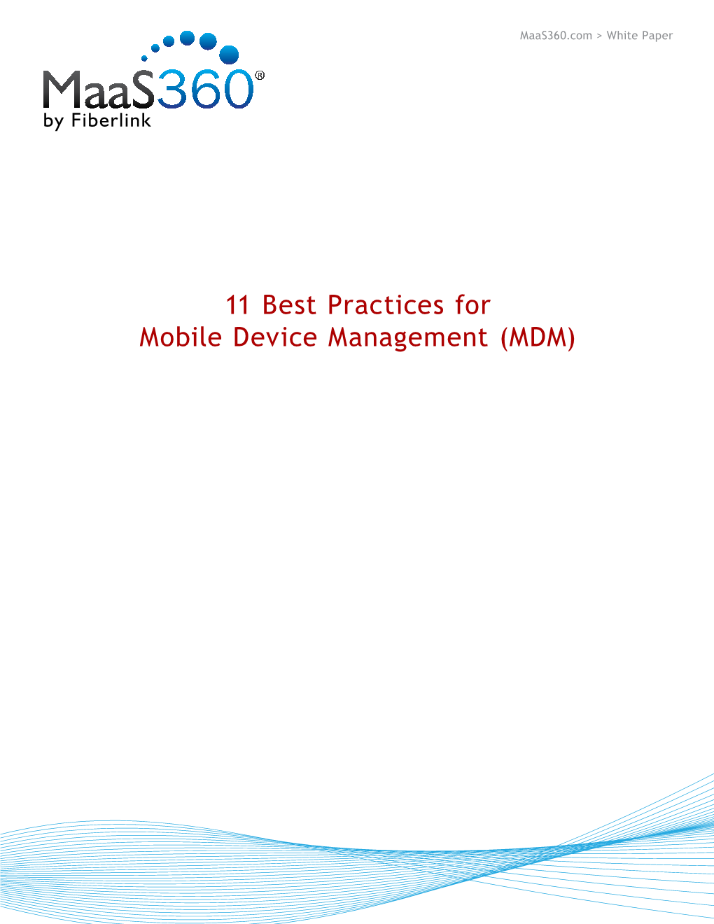 11 Best Practices for Mobile Device Management (MDM) Maas360.Com > White Paper 11 Best Practices for MDM