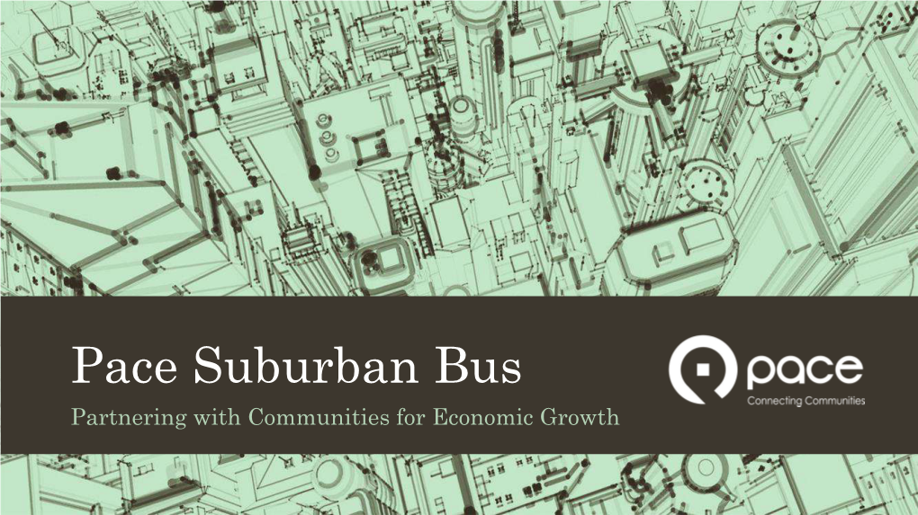 Pace Suburban Bus Partnering with Communities for Economic Growth Supporting Economic Development