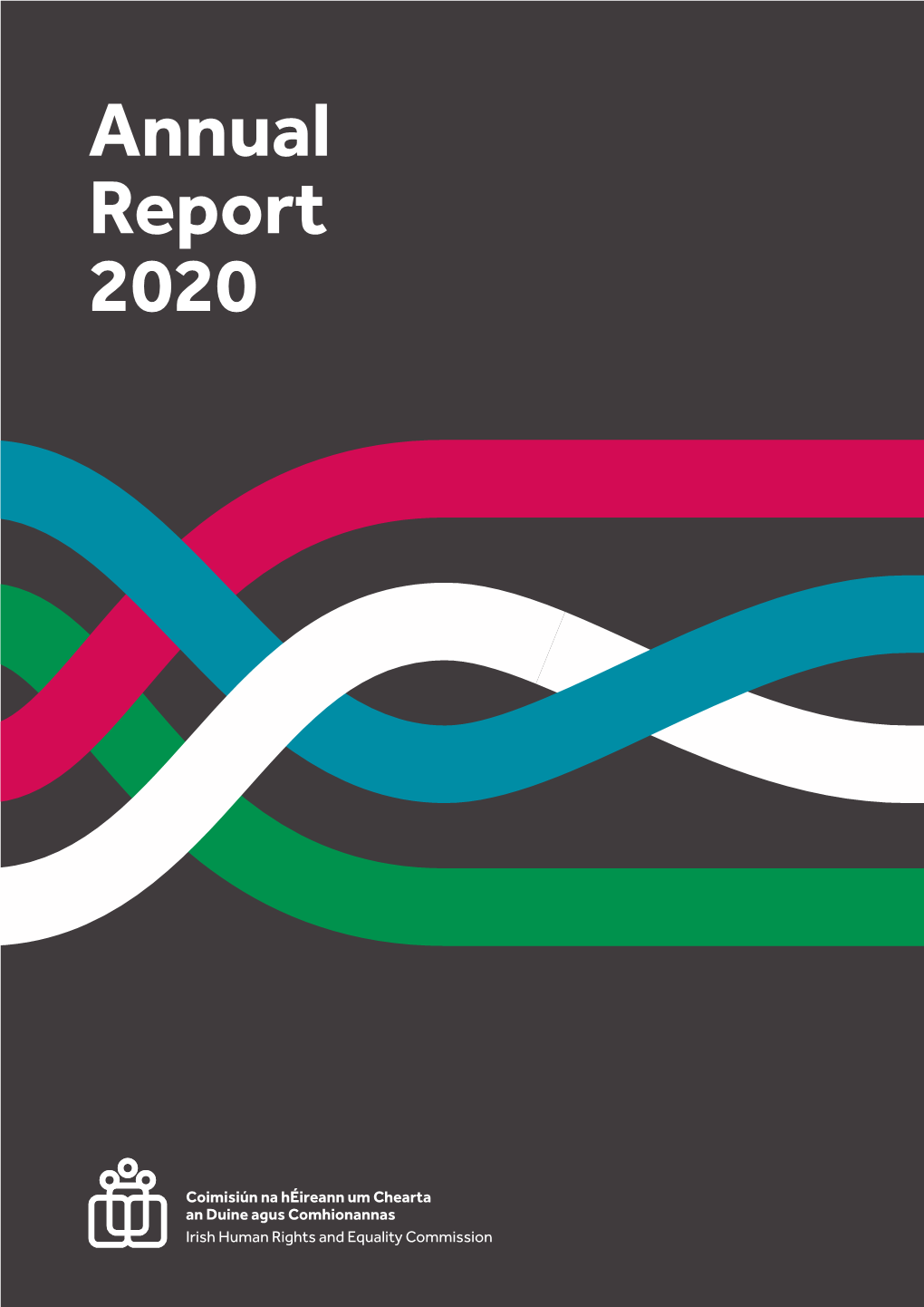 Annual Report 2020 First Published in July 2021 by the Irish Human Rights and Equality Commission 16–22 Green Street, Dublin 7, D07 CR20