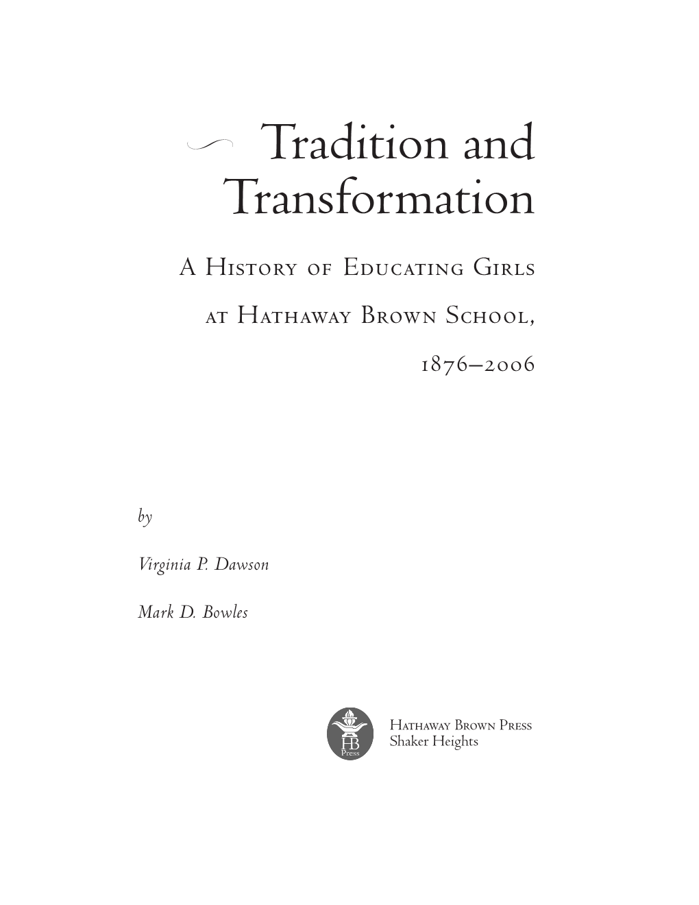 Tradition and Transformation a History of Educating Girls at Hathaway Brown School, 1876‒2006