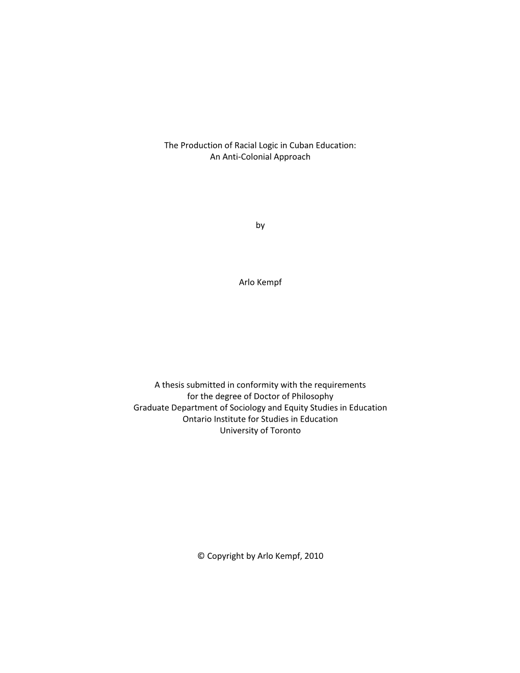 The Production of Racial Logic in Cuban Education: an Anti-Colonial Approach by Arlo Kempf a Thesis Submitted in Conformity W