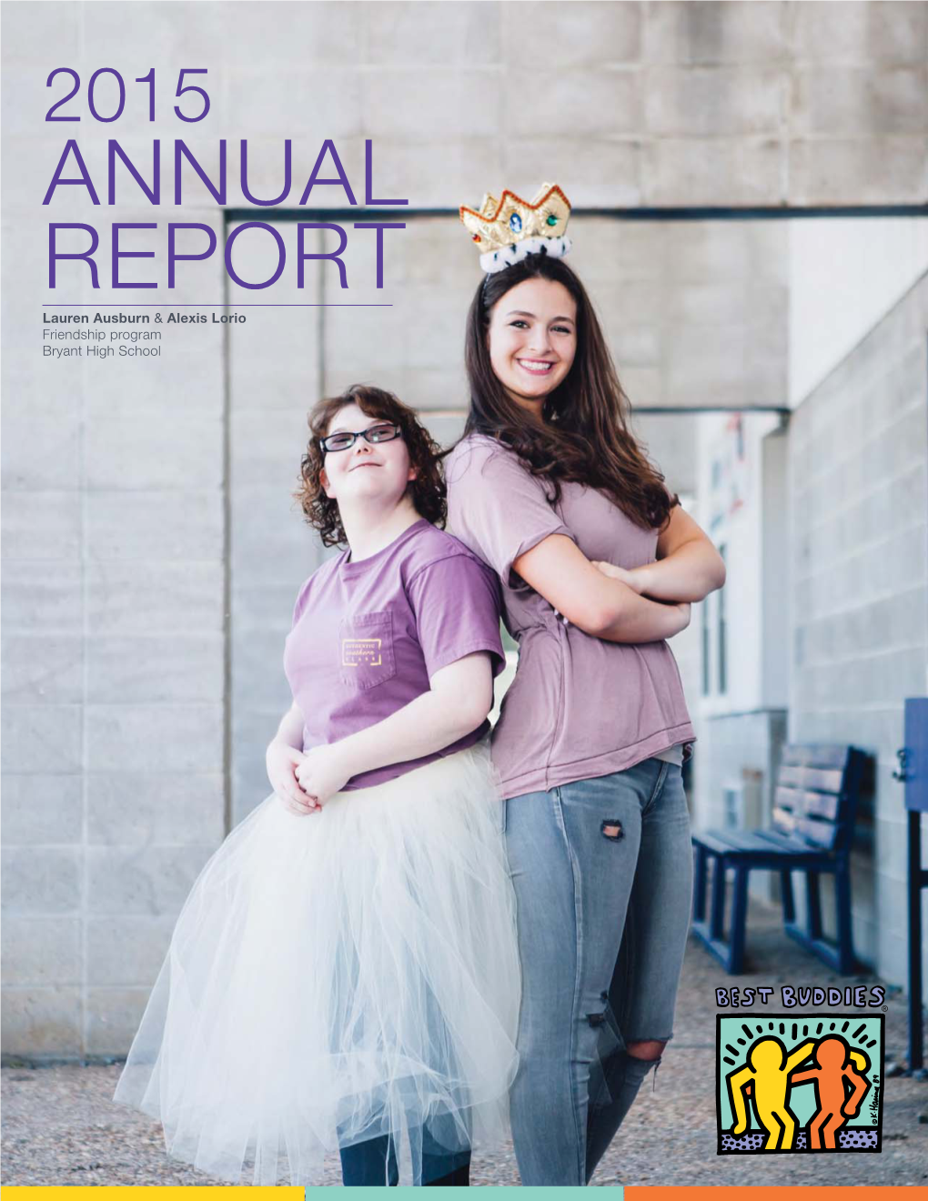 ANNUAL REPORT Lauren Ausburn & Alexis Lorio Friendship Program Bryant High School BESTBUDDIES® Three Program Pillars