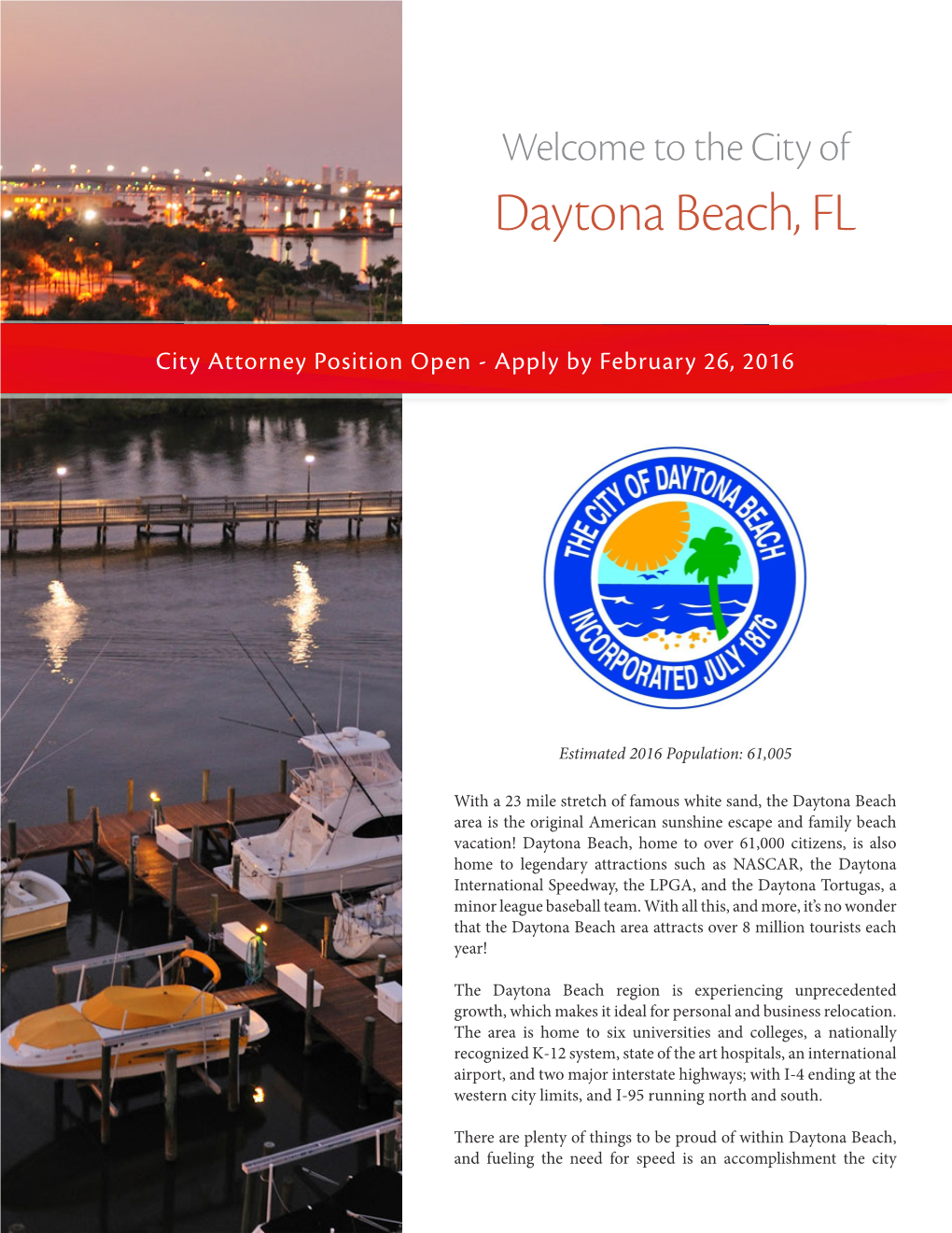 Daytona Beach, Florida Does Not Mind Bragging About! Auto Racing Started on the Beaches in the Early 1900S, and Continues Today at the Daytona International Speedway