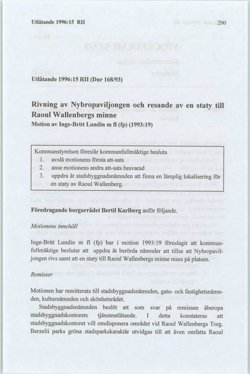 Rivning Av Nybropaviljongen Och Resande Av En Staty Till Raoul Wallenbergs Minne Motion Av Inge-Britt Lundin M Fl (Fp) (1993:19)
