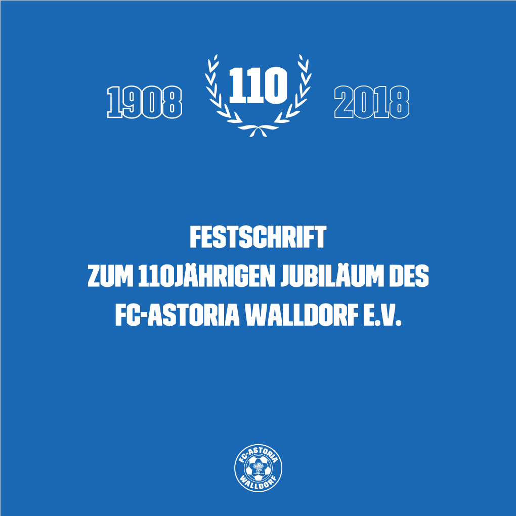 Festschrift Zum 110Jährigen Jubiläum Des Fc-Astoria Walldorf E.V