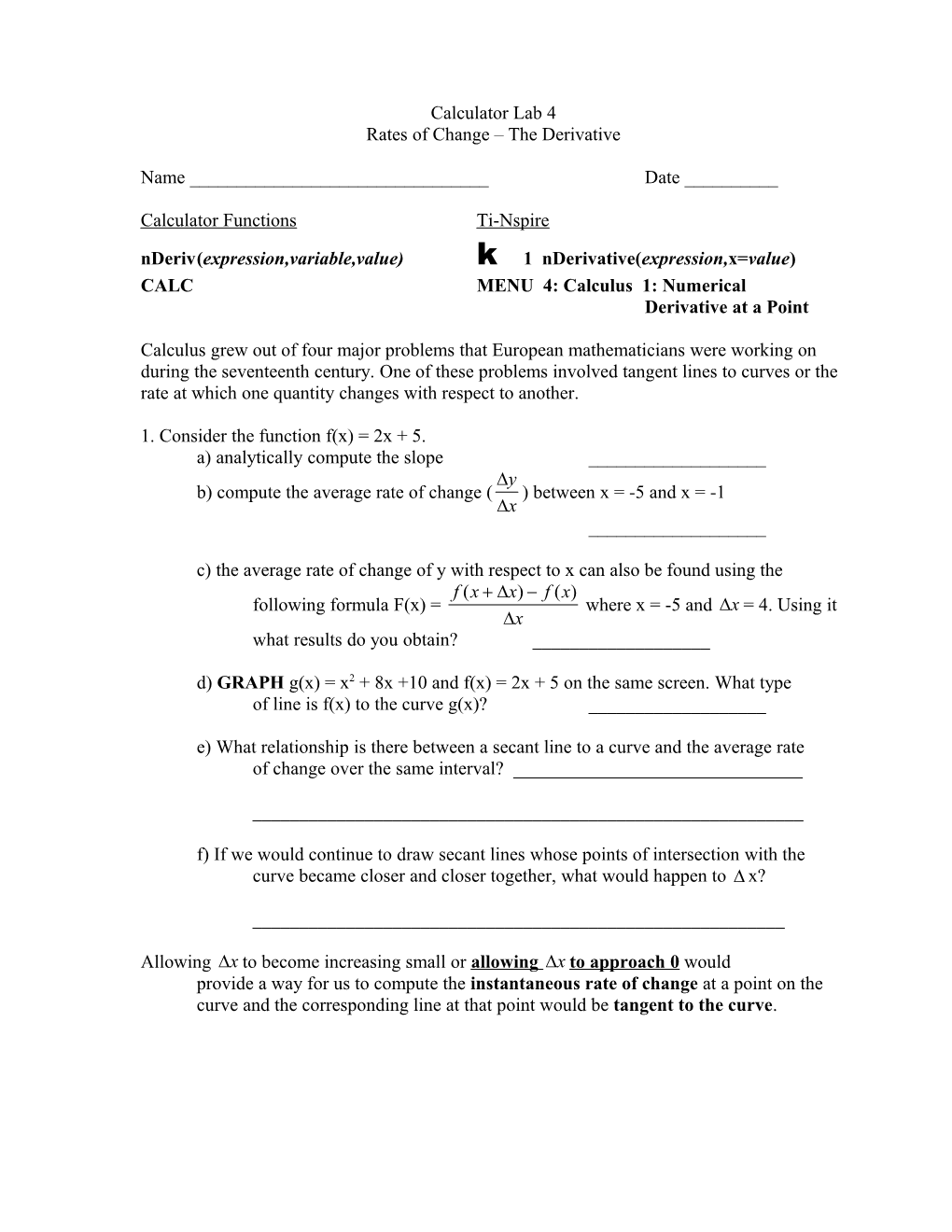 Nderiv (Expression,Variable,Value) K 1 Nderivative(Expression,X=Value)