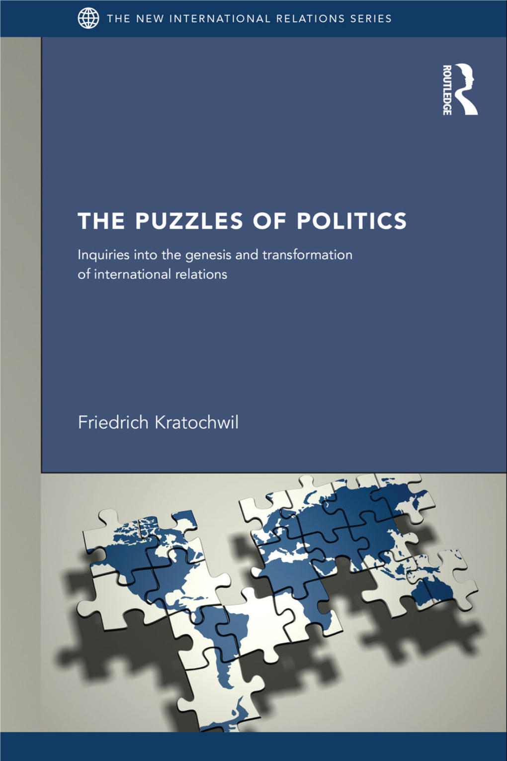 The Puzzles of Politics: Inquiries Into the Genesis and Transformation Of