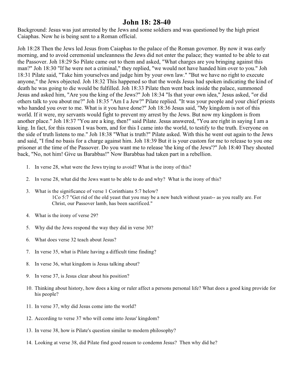 John 18: 28-40 Background: Jesus Was Just Arrested by the Jews and Some Soldiers and Was Questioned by the High Priest Caiaphas