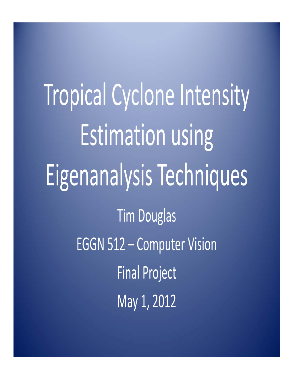 Tropical Cyclone Intensity Estimation Using Eigenanalysis Techniques