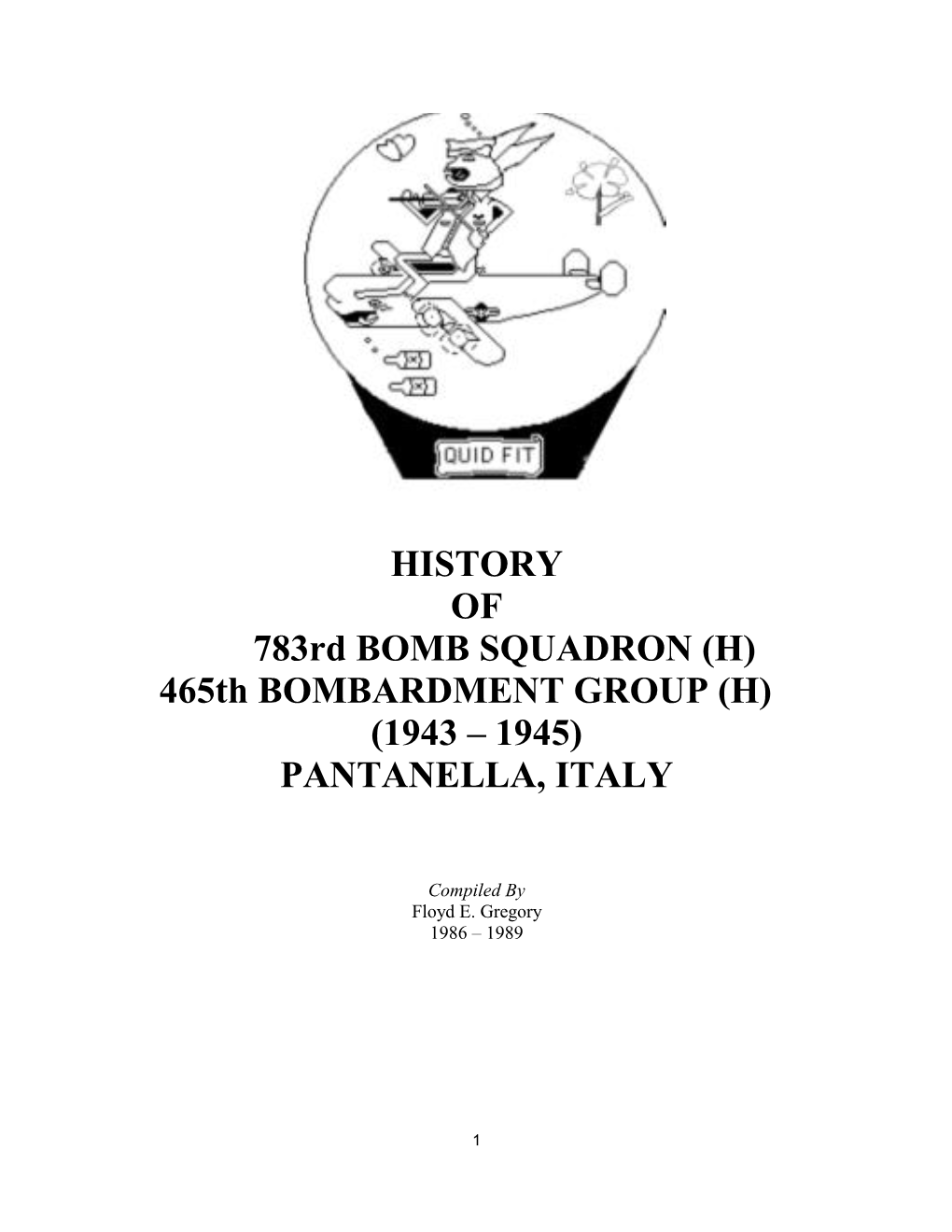 HISTORY of 783Rd BOMB SQUADRON (H) 465Th BOMBARDMENT GROUP (H) (1943 – 1945) PANTANELLA, ITALY