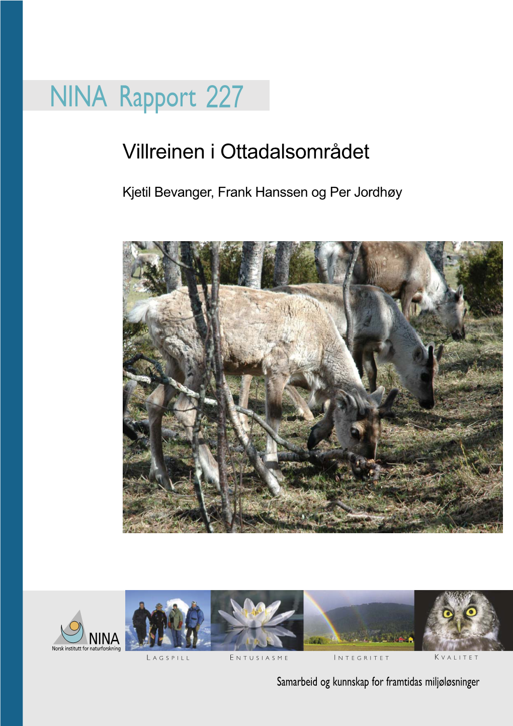 NINA Rapport Dette Er En Ny, Elektronisk Serie Fra 2005 Som Erstatter De Tidligere Seriene NINA Fagrapport, NINA Oppdragsmelding Og NINA Project Report