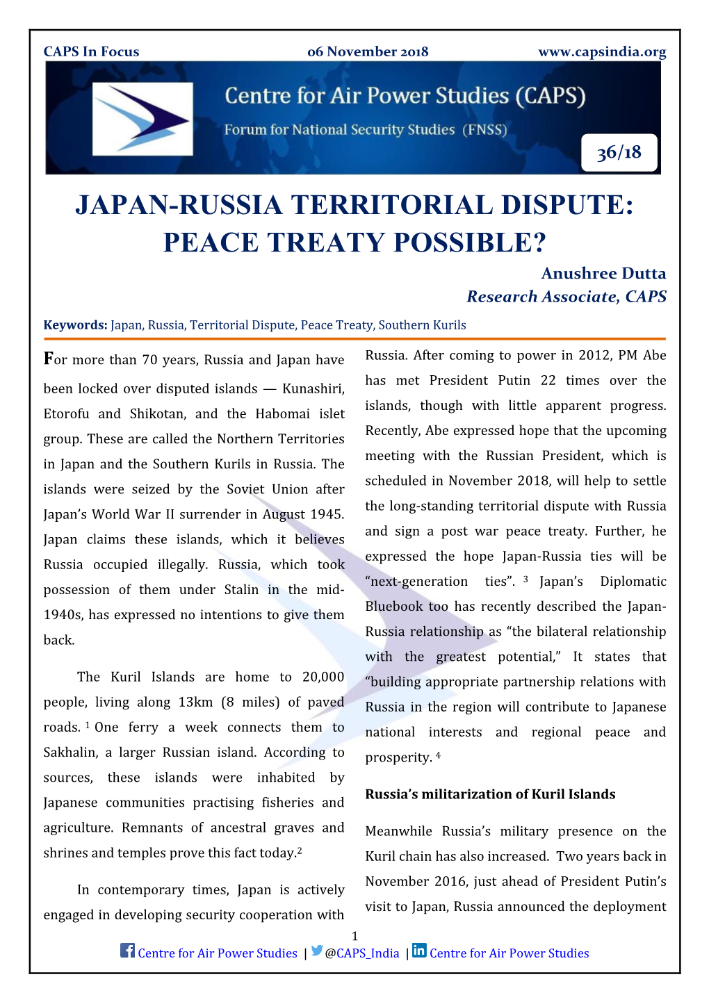 JAPAN-RUSSIA TERRITORIAL DISPUTE: PEACE TREATY POSSIBLE? Anushree Dutta Research Associate, CAPS