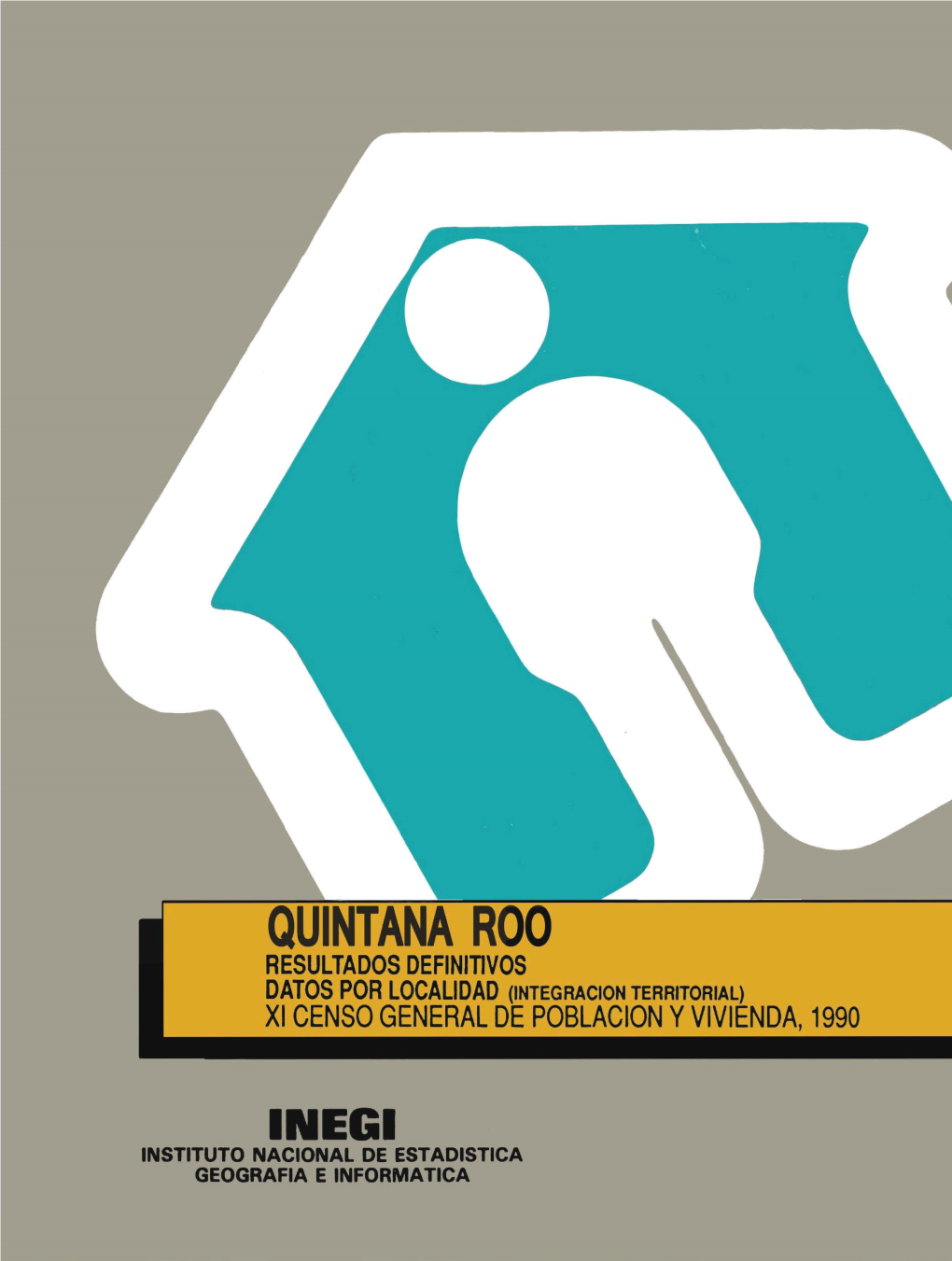 Quintana Roo : Resultados Definitivos : Datos Por Localidad ( Integración Territorial ) : XI Censo General De Población Y Vivienda 1990