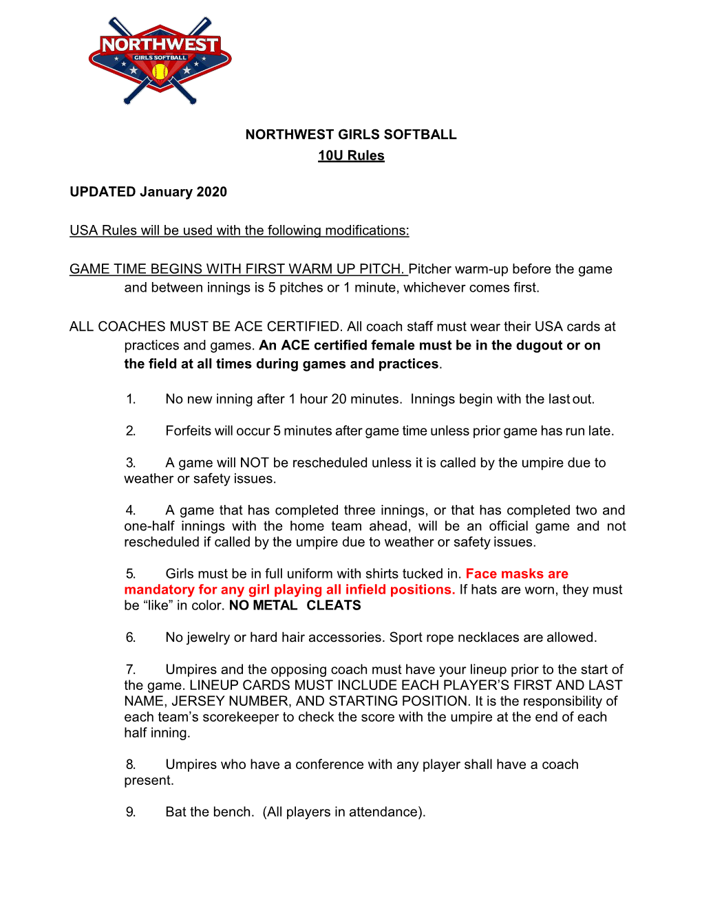 NORTHWEST GIRLS SOFTBALL 10U Rules UPDATED January 2020 USA Rules Will Be Used with the Following Modifications: GAME TIME BEGIN