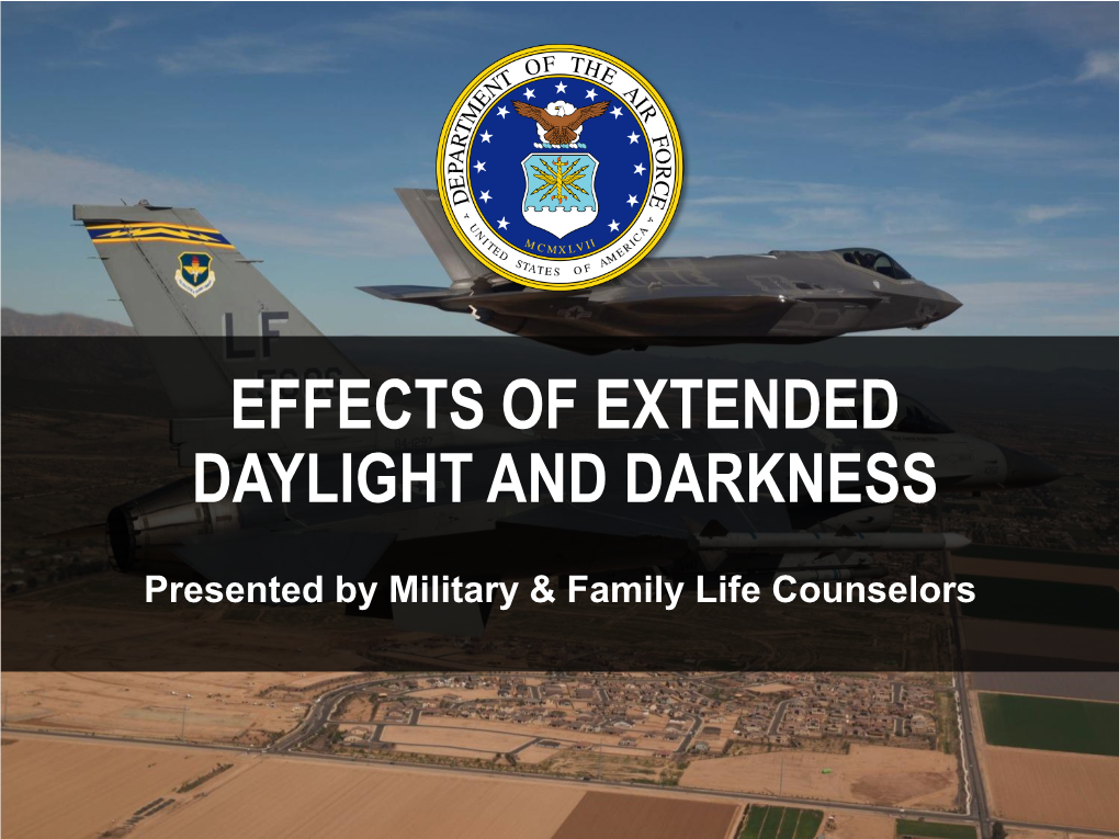 Effects of Extended Daylight and Darkness