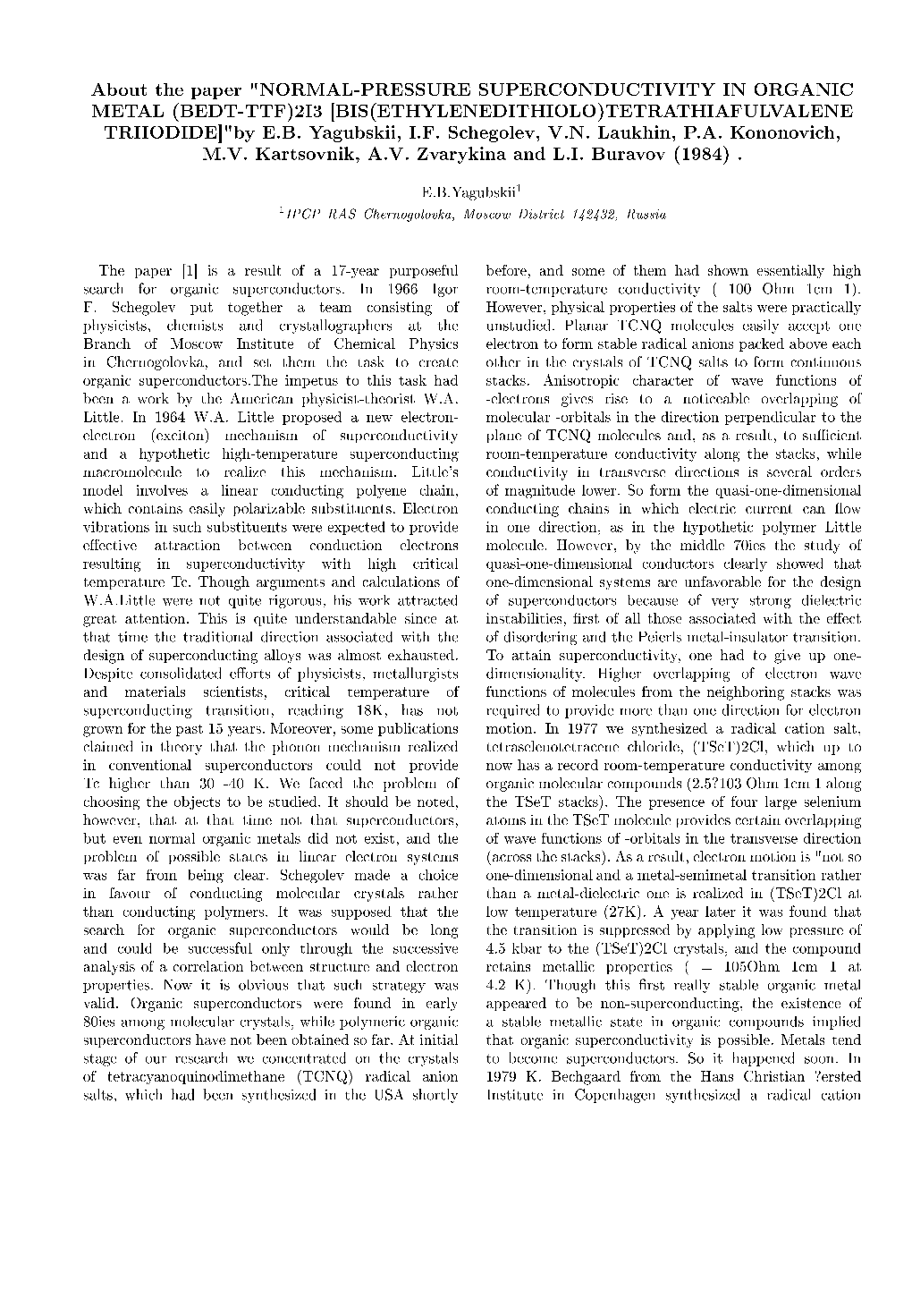 NORMAL-PRESSURE SUPERCONDUCTIVITY in ORGANIC METAL (BEDT-TTF)2I3 [BIS(ETHYLENEDITHIOLO)TETRATHIAFULVALENE TRIIODIDE]"By E.B