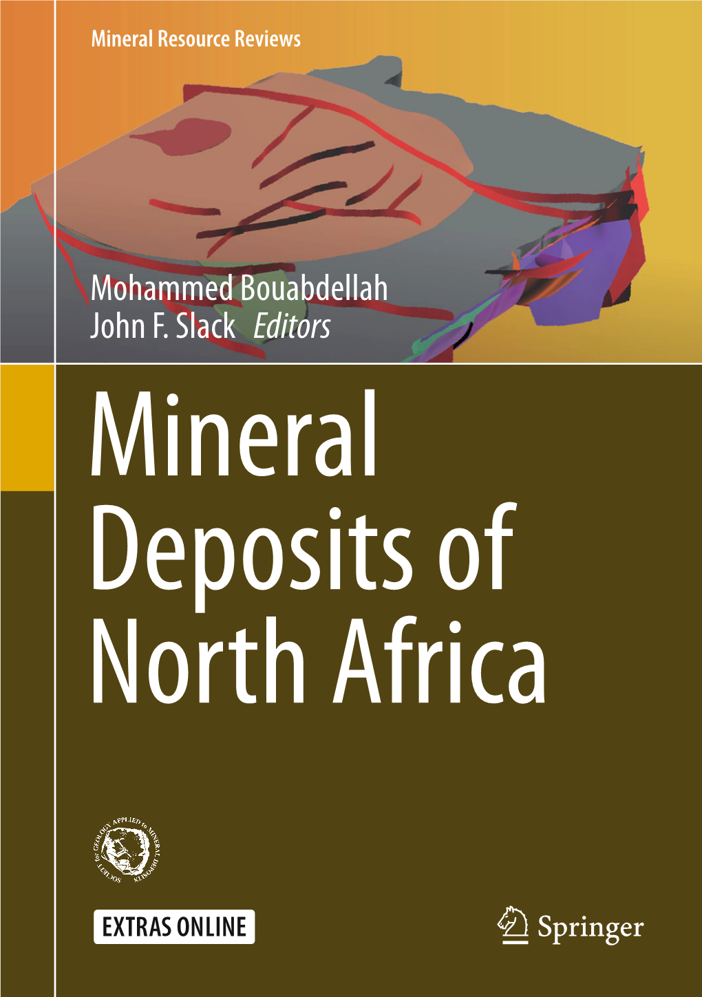 Mohammed Bouabdellah John F. Slack Editors Mineral Deposits of North Africa Mineral Resource Reviews