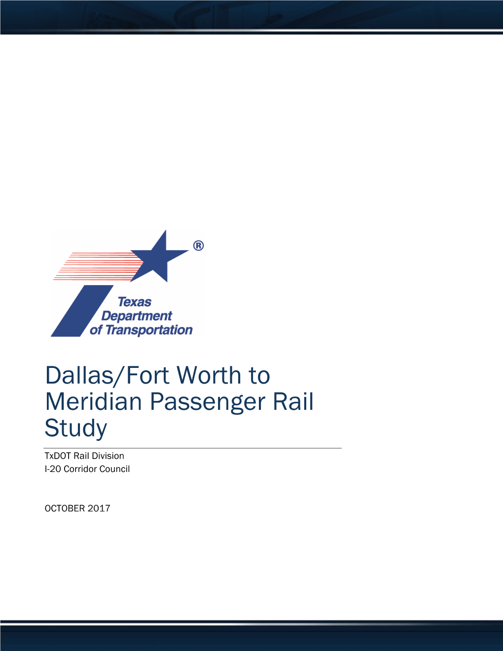 Dallas/Fort Worth to Meridian Passenger Rail Study Txdot Rail Division I-20 Corridor Council