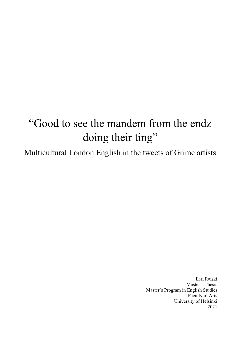 “Good to See the Mandem from the Endz Doing Their Ting” Multicultural London English in the Tweets of Grime Artists