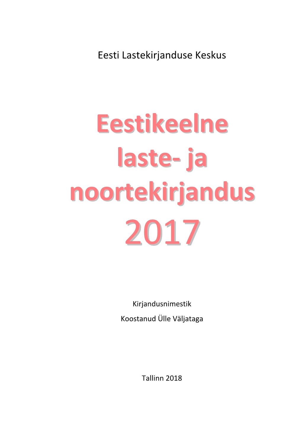 Eestikeelne Laste- Ja Noortekirjandus 2017 Sisukord