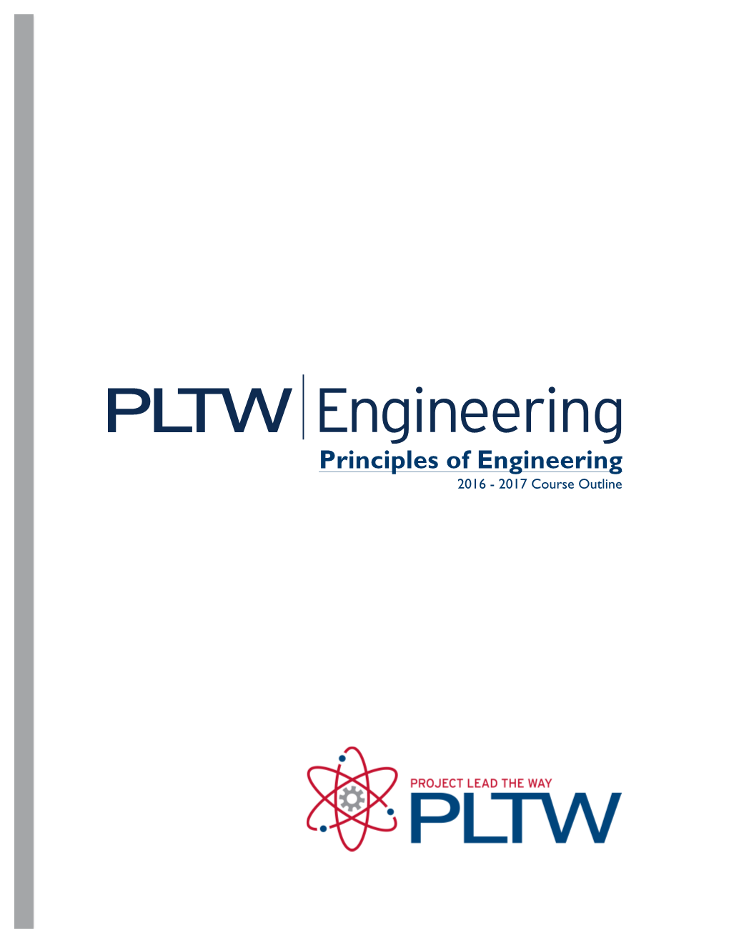Principles of Engineering 2016 - 2017 Course Outline PLTW Engineering Principles of Engineering