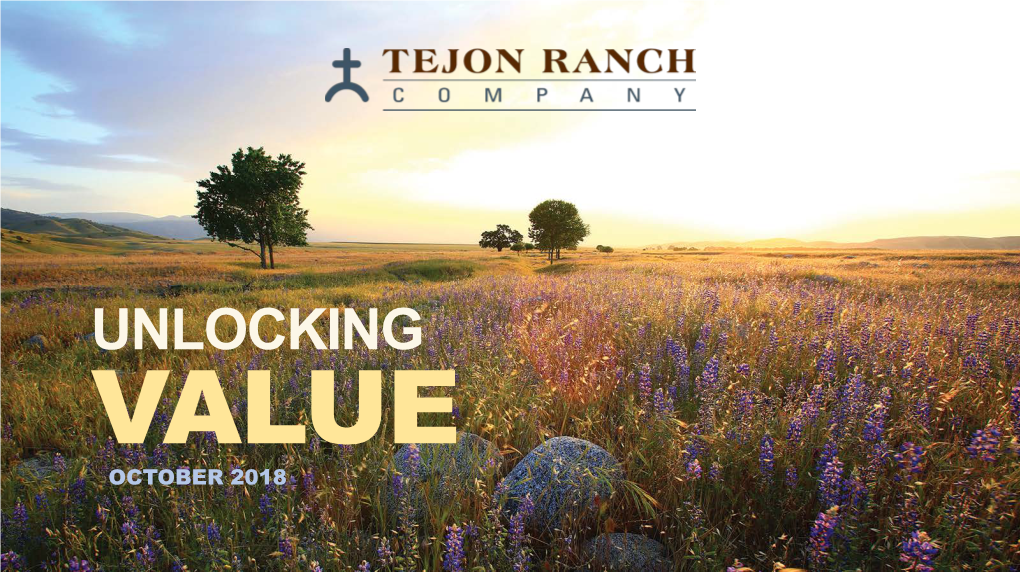 UNLOCKING VALUE OCTOBER 2018 TEJON RANCH HISTORY Safe Harbor Statement