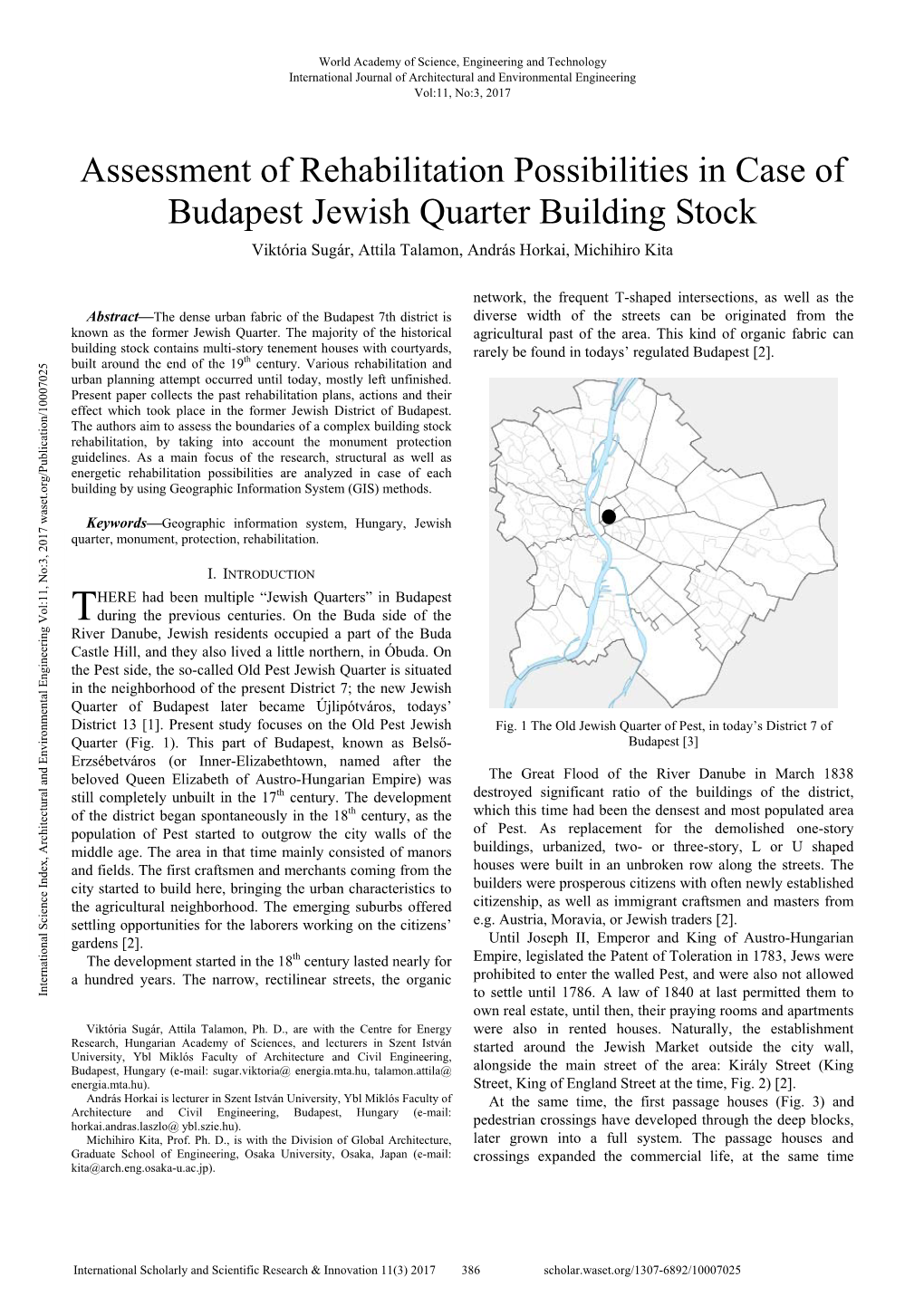 Assessment of Rehabilitation Possibilities in Case of Budapest Jewish Quarter Building Stock Viktória Sugár, Attila Talamon, András Horkai, Michihiro Kita
