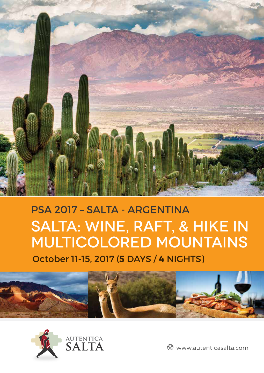 SALTA - ARGENTINA Salta: Wine, Raft, & Hike in Multicolored Mountains October 11-15, 2017 (5 DAYS / 4 NIGHTS)