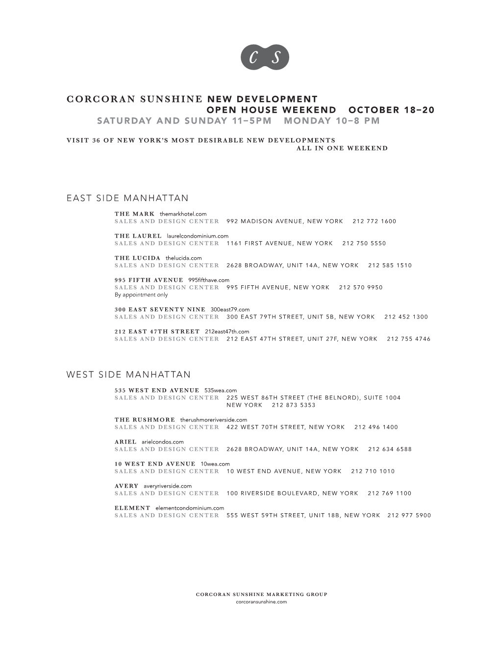 Corcoran Sunshine New Development Open House Weekend October 18–20 Saturday and Sunday 11– 5Pm Monday 10– 8 Pm