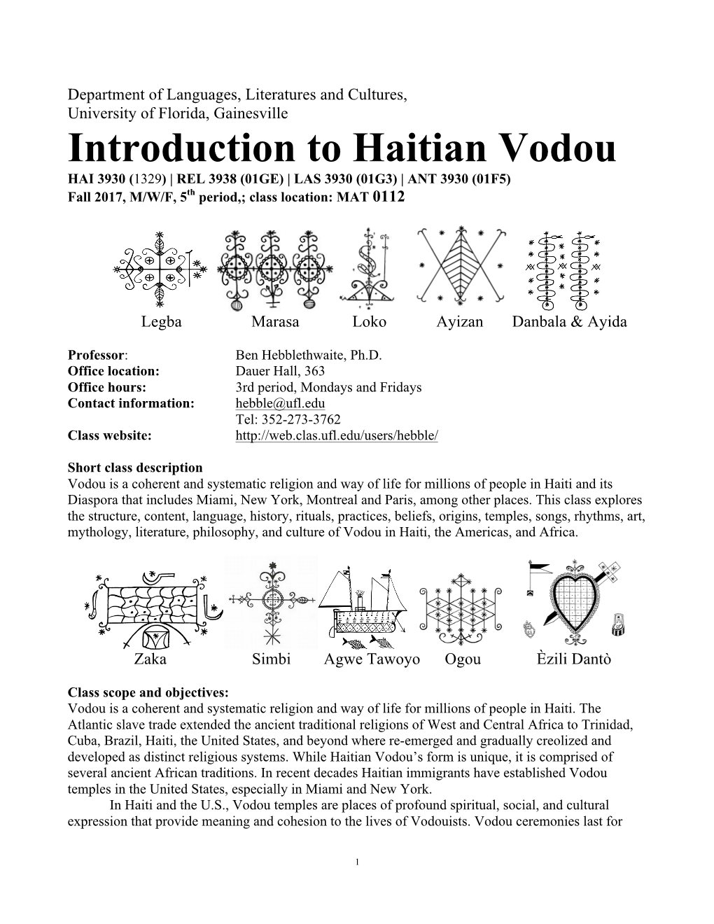 Introduction to Haitian Vodou HAI 3930 (1329) | REL 3938 (01GE) | LAS 3930 (01G3) | ANT 3930 (01F5) Fall 2017, M/W/F, 5Th Period,; Class Location: MAT 0112