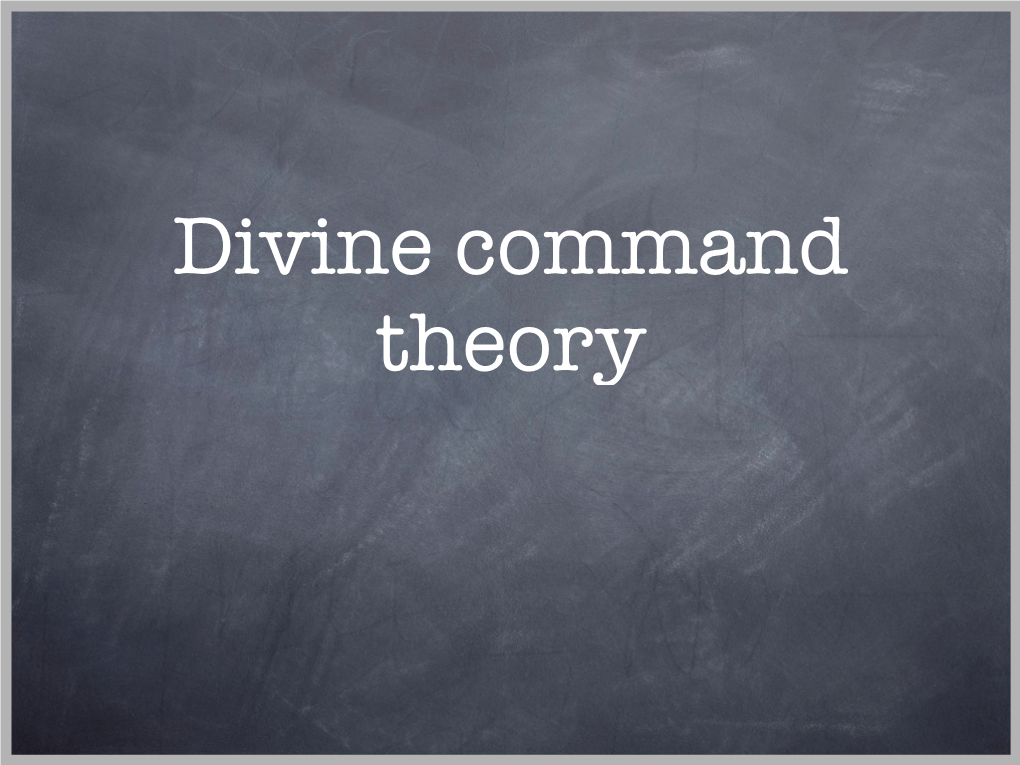 Divine Command Theory Today We Will Be Discussing Divine Command Theory