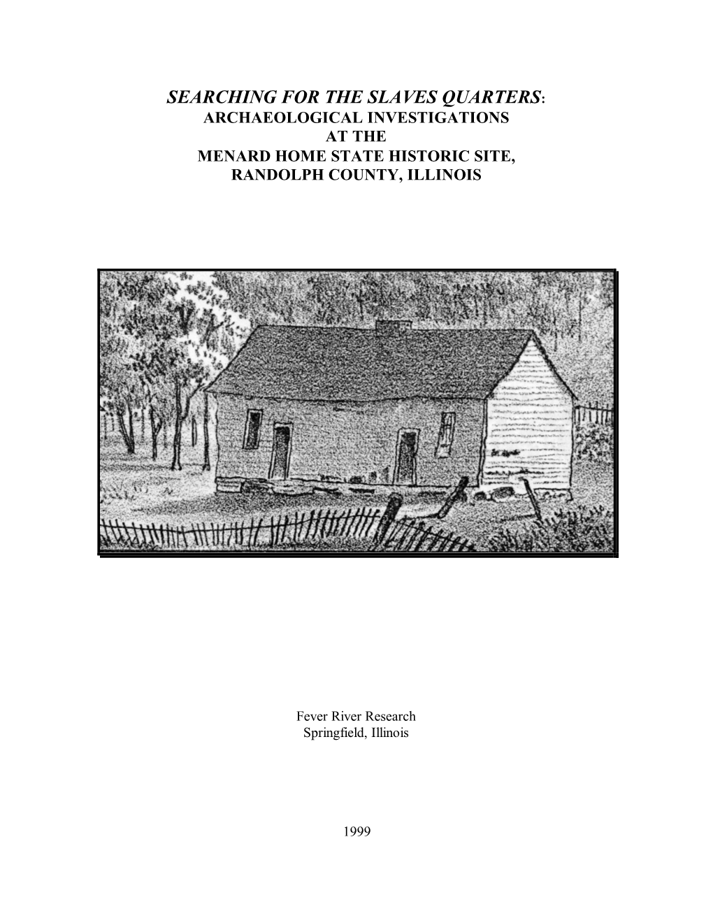 Searching for the Slaves Quarters: Archaeological Investigations at the Menard Home State Historic Site, Randolph County, Illinois