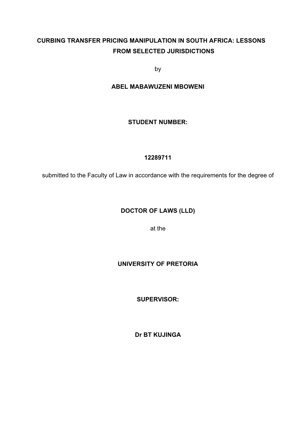 CURBING TRANSFER PRICING MANIPULATION in SOUTH AFRICA: LESSONS from SELECTED JURISDICTIONS by ABEL MABAWUZENI MBOWENI STUDENT N