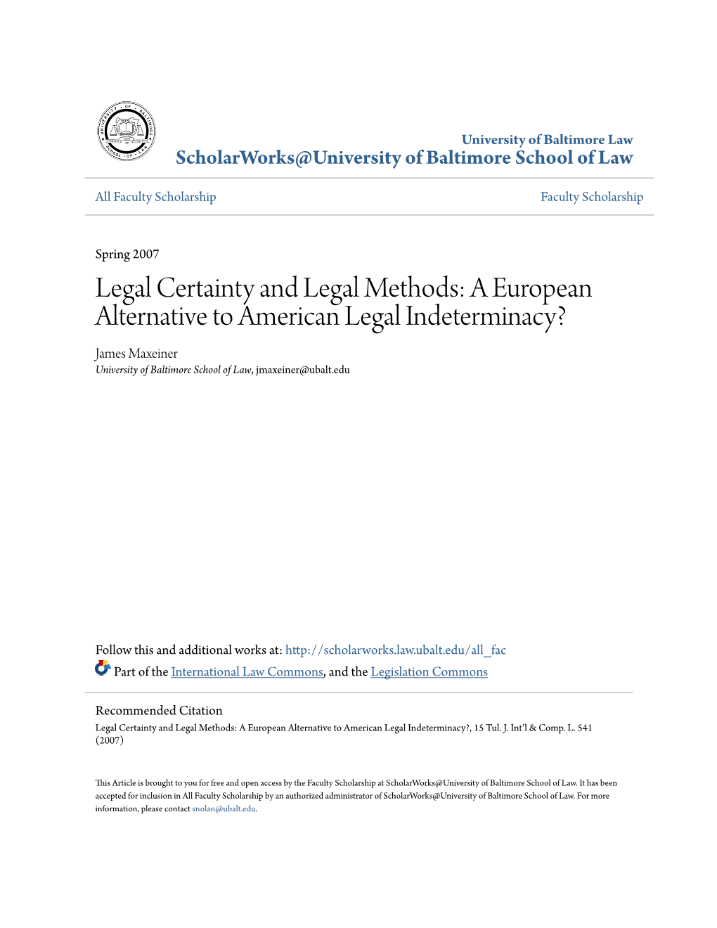 Legal Certainty and Legal Methods: a European Alternative to American Legal Indeterminacy? James Maxeiner University of Baltimore School of Law, Jmaxeiner@Ubalt.Edu