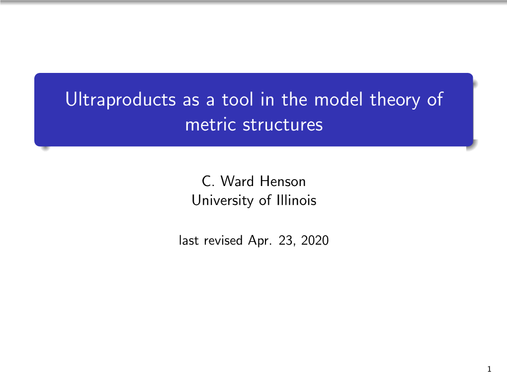 Ultraproducts As a Tool in the Model Theory of Metric Structures