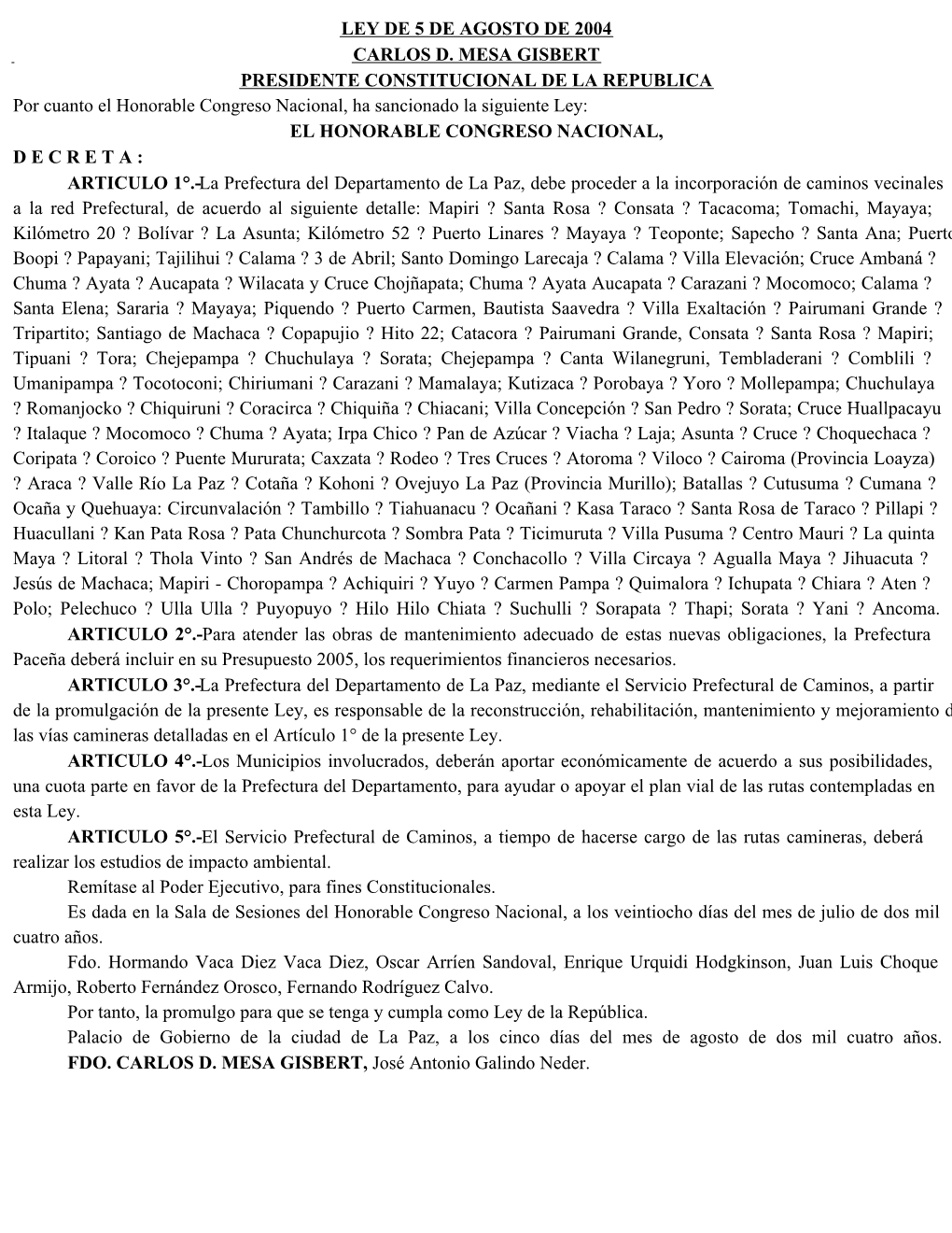 LEY DE 5 DE AGOSTO DE 2004 CARLOS D. MESA GISBERT PRESIDENTE CONSTITUCIONAL DE LA REPUBLICA Por Cuanto El Honorable Congreso