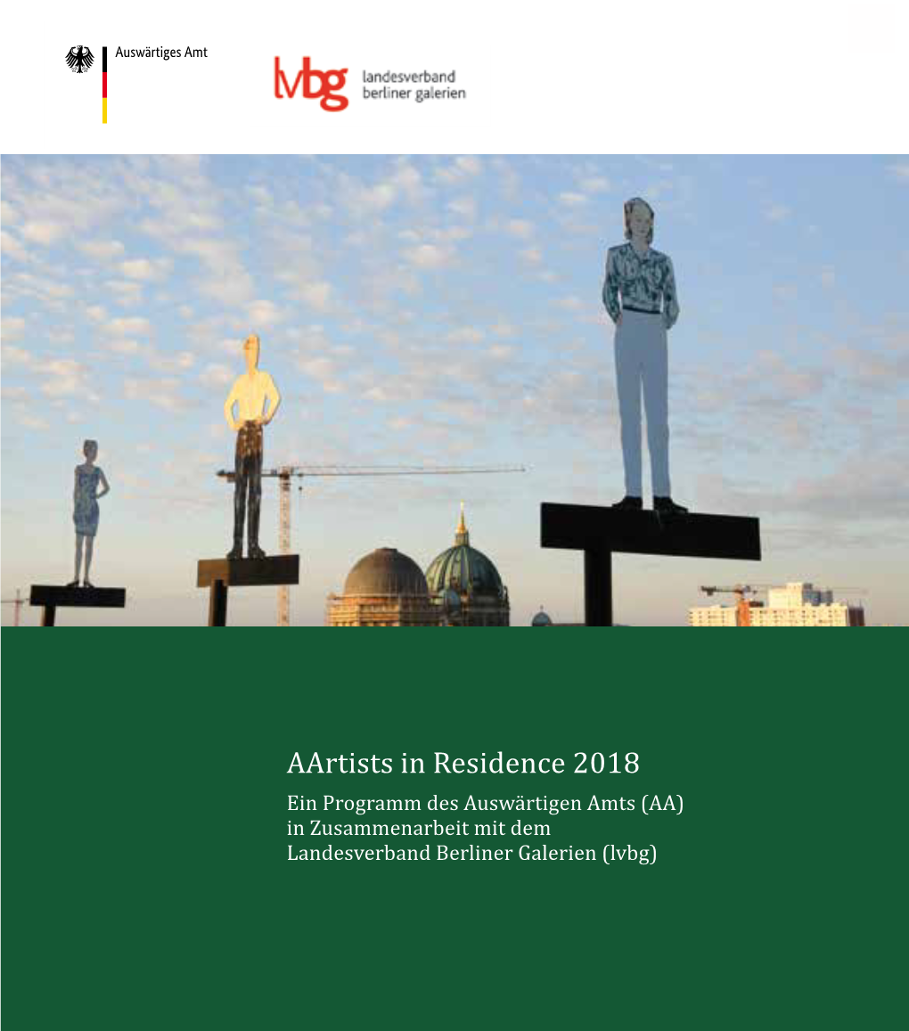 Aartists in Residence 2018 Ein Programm Des Auswärtigen Amts (AA) in Zusammenarbeit Mit Dem Landesverband Berliner Galerien (Lvbg) 3