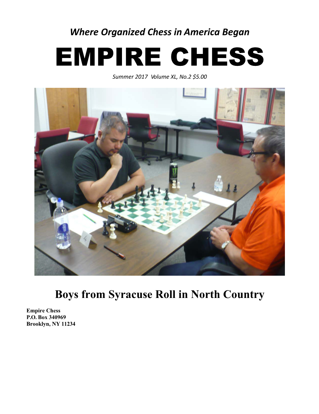 Where Organized Chess in America Began EMPIRE CHESS Summer 2017 Volume XL, No.2 $5.00