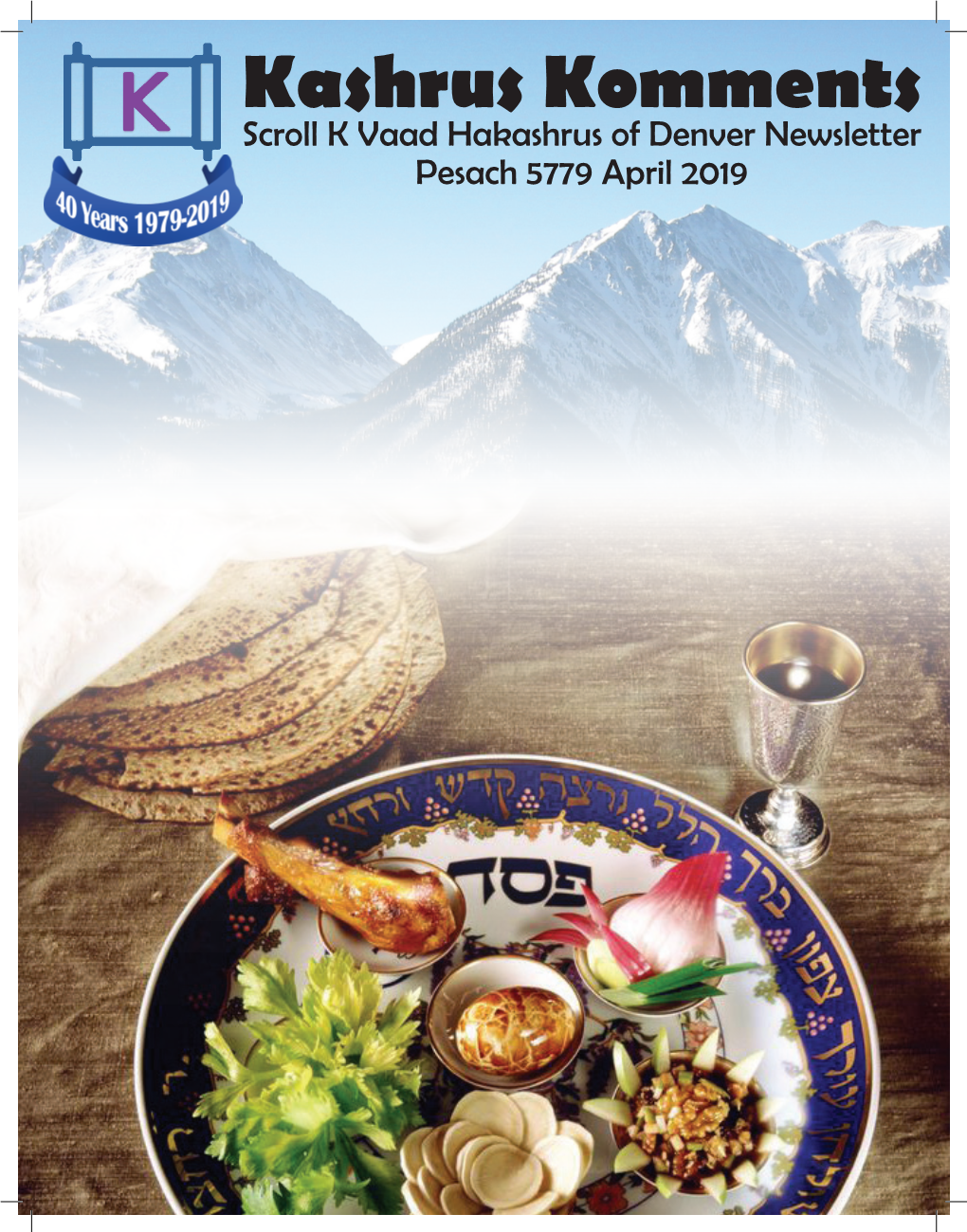 Kashrus Komments Scroll K Vaad Hakashrus of Denver Newsletter Pesach 5779 April 2019 P a G E | 1