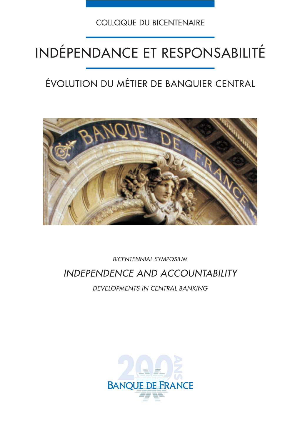 Independence and Accountability: Developments in Central Banking’’ Organised for Its Bicentennial at the Louvre Museum in Paris on 30 May 2000