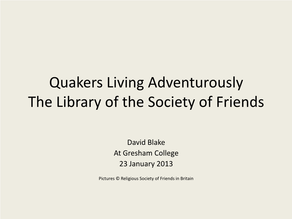 Quakers Living Adventurously the Library of the Society of Friends