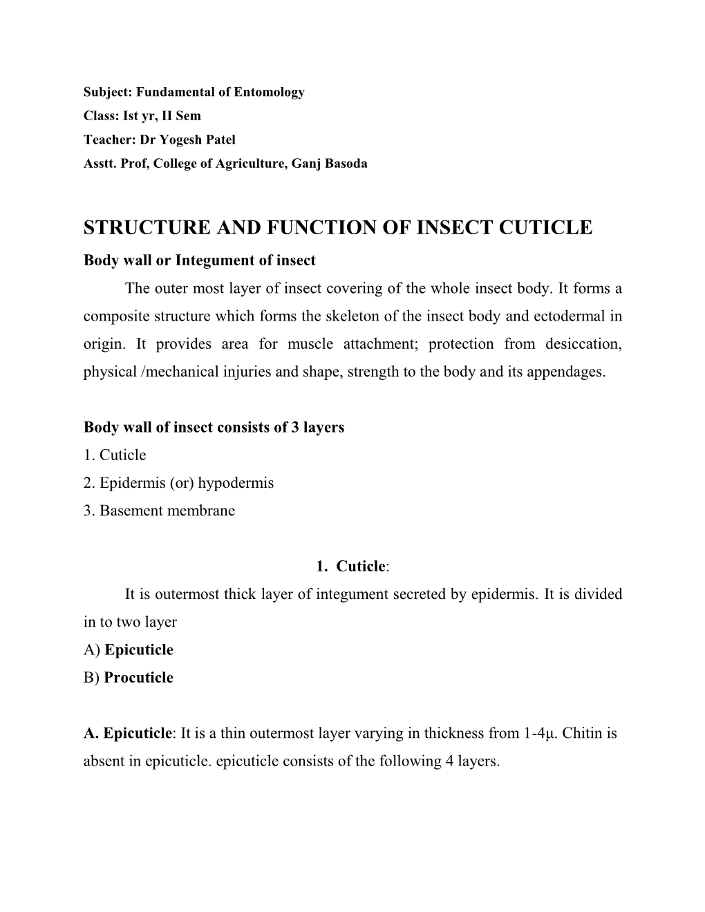 STRUCTURE and FUNCTION of INSECT CUTICLE Body Wall Or Integument of Insect the Outer Most Layer of Insect Covering of the Whole Insect Body