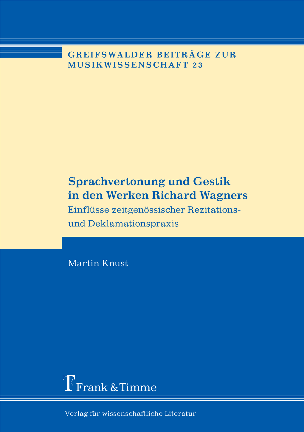 Sprachvertonung Und Gestik in Den Werken Richard Wagners Einflüsse Zeitgenössischer Rezitations- Und Deklamationspraxis