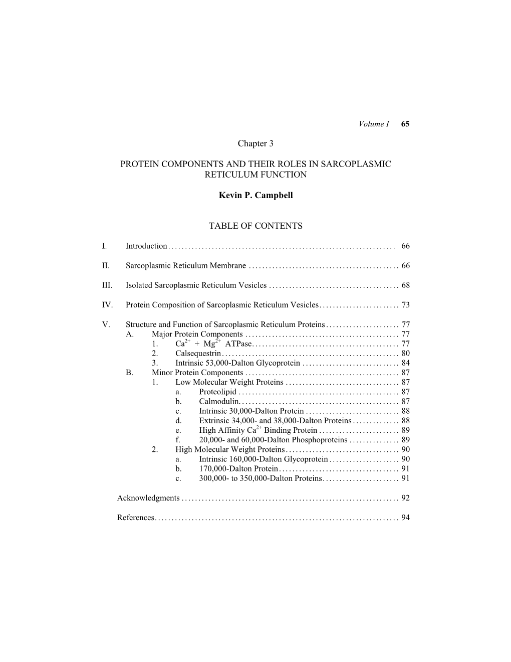 Chapter 3 PROTEIN COMPONENTS and THEIR ROLES in SARCOPLASMIC RETICULUM FUNCTION Kevin P. Campbell TABLE of CONTENTS