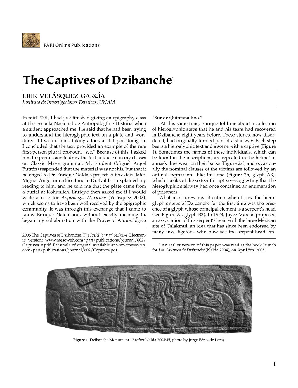 The Captives of Dzibanche1 ERIK VELÁSQUEZ GARCÍA Instituto De Investigaciones Estéticas, UNAM