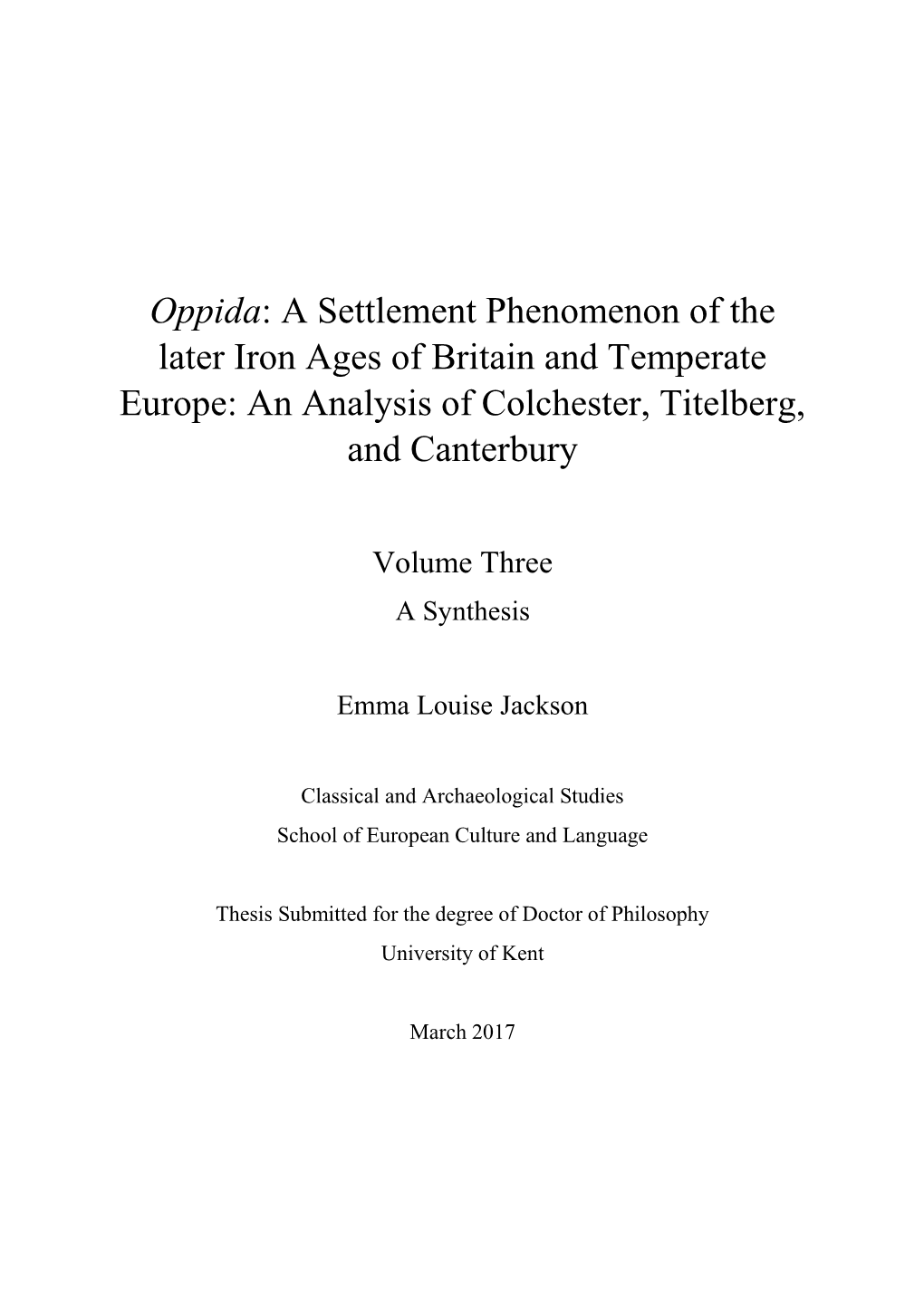 Oppida: a Settlement Phenomenon of the Later Iron Ages of Britain and Temperate Europe: an Analysis of Colchester, Titelberg, and Canterbury