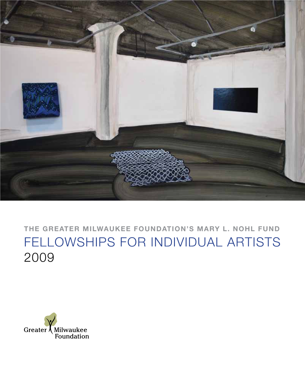 Fellowships for Individual Artists 2009 the Greater Milwaukee Foundation’S Mary L