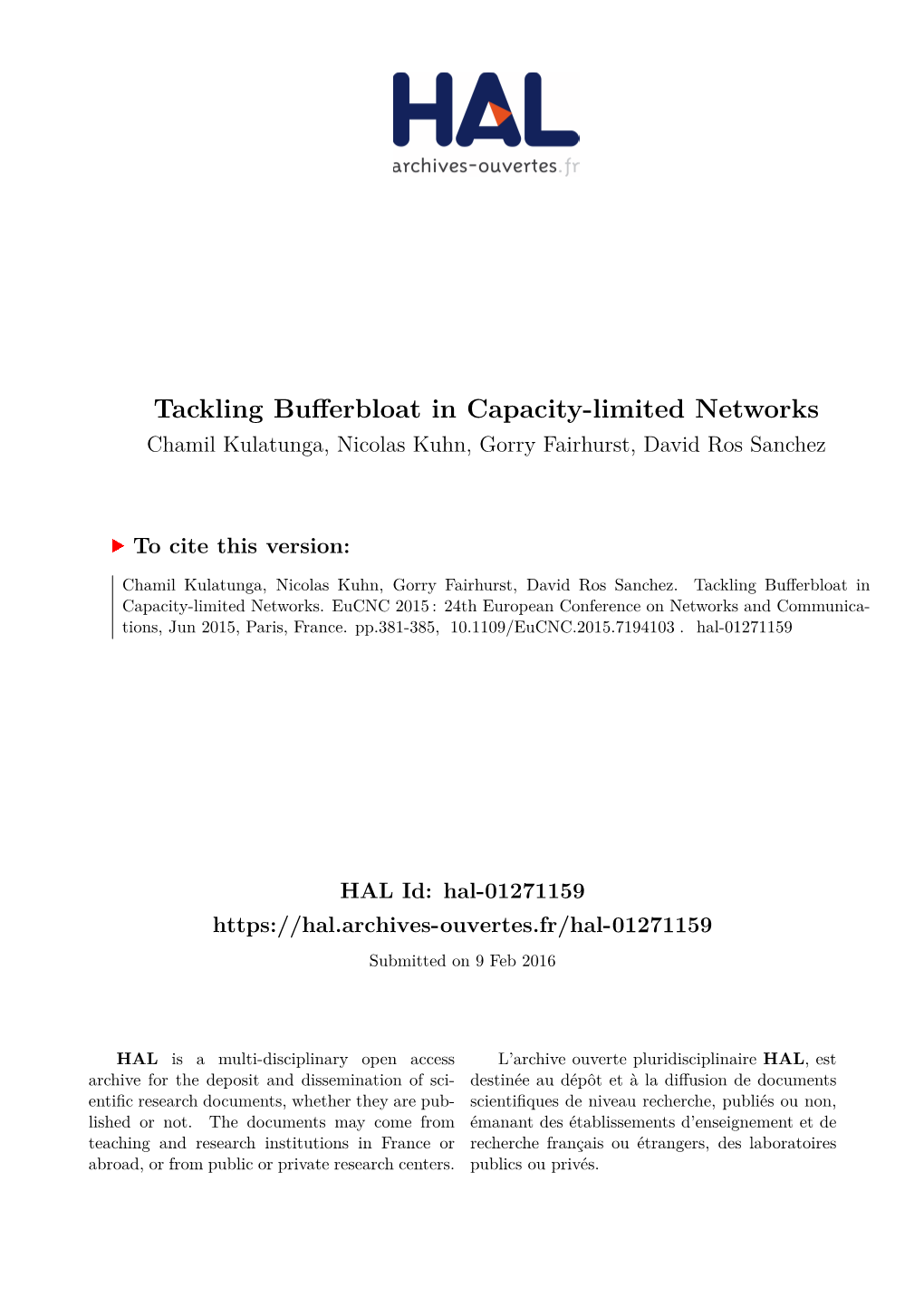 Tackling Bufferbloat in Capacity-Limited Networks Chamil Kulatunga, Nicolas Kuhn, Gorry Fairhurst, David Ros Sanchez