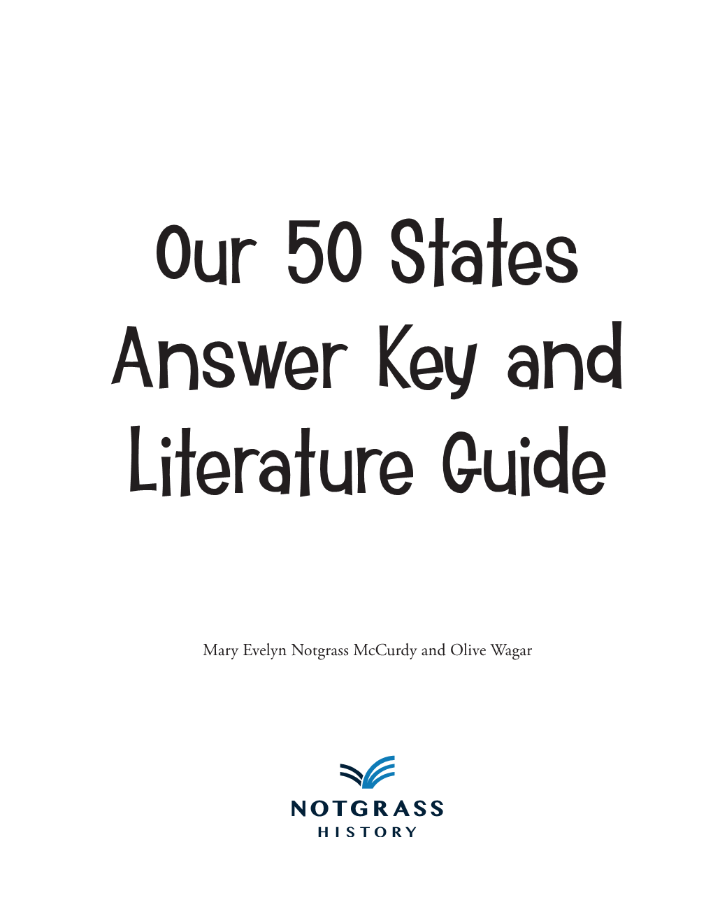 Mary Evelyn Notgrass Mccurdy and Olive Wagar Our 50 States Answer Key and Literature Guide